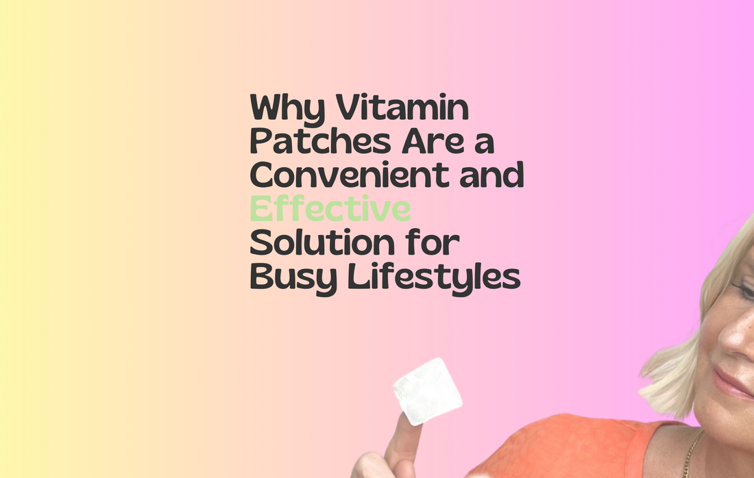 Why Vitamin Patches Are a Convenient and Effective Solution for Busy Lifestyles