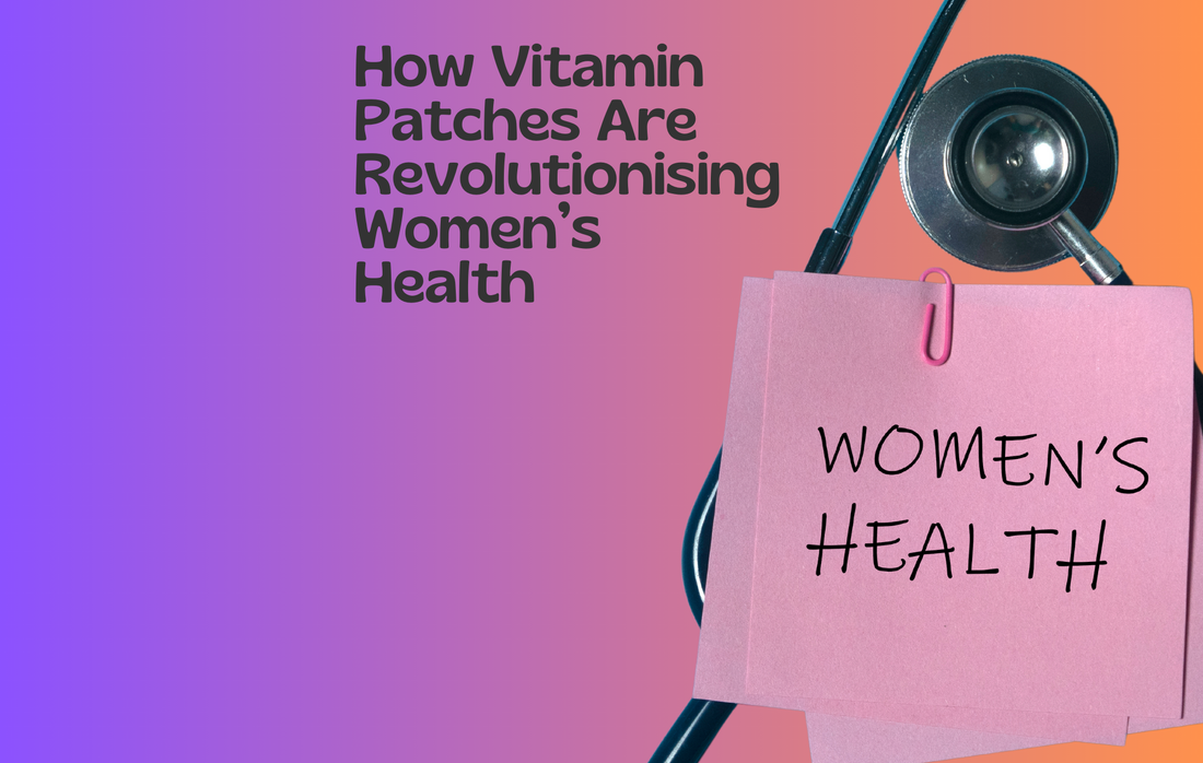 How Vitamin Patches Are Revolutionising Women’s Health