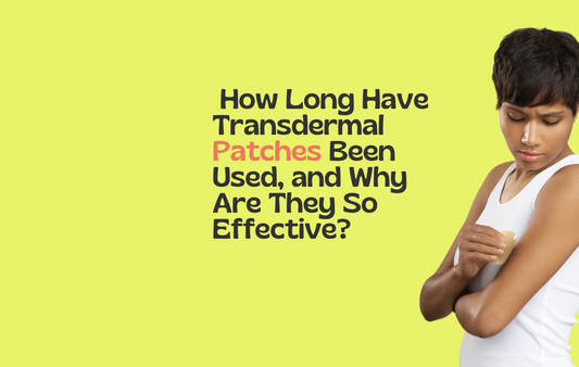 How Long Have Transdermal Patches Been Used, and Why Are They So Effective?