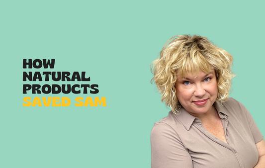 How Natural Products Saved Sam